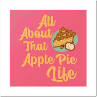 “All About That Apple Pie life” Slice Of Apple Pie Posters and Art